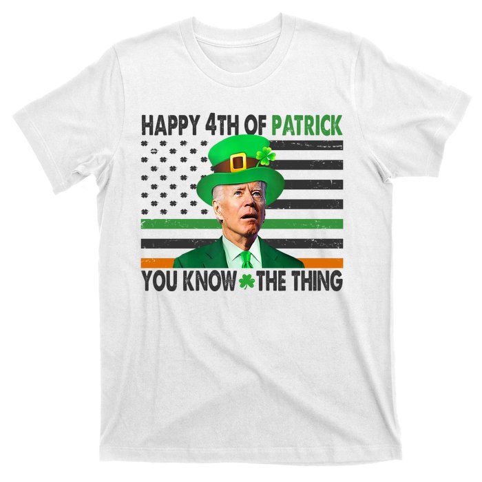 Happy 4th Of Patrick You Know The Thing Funny Biden T-Shirt