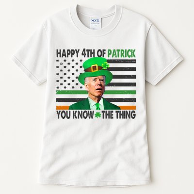 Happy 4th Of Patrick You Know The Thing Funny Biden Tall T-Shirt