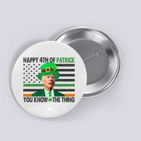 Happy 4th Of Patrick You Know The Thing Funny Biden Button
