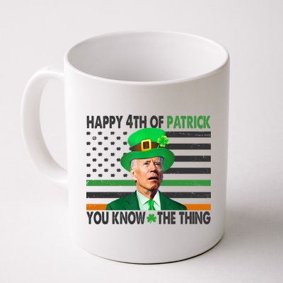 Happy 4th Of Patrick You Know The Thing Funny Biden Coffee Mug