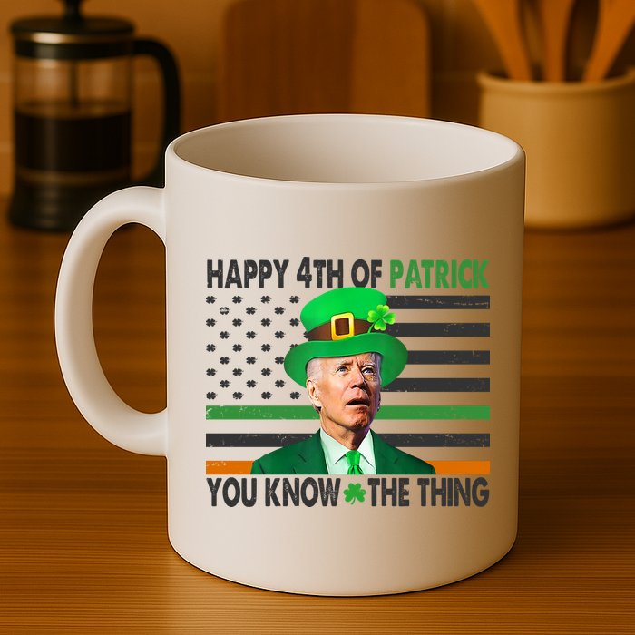 Happy 4th Of Patrick You Know The Thing Funny Biden Mug