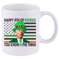 Happy 4th Of Patrick You Know The Thing Funny Biden 11oz C Handle Ceramic Mug