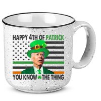Happy 4th Of Patrick You Know The Thing Funny Biden 15oz Campfire Ceramic Mug