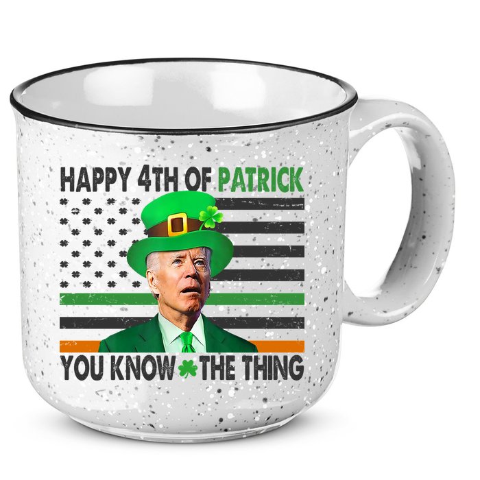 Happy 4th Of Patrick You Know The Thing Funny Biden 15oz Campfire Ceramic Mug