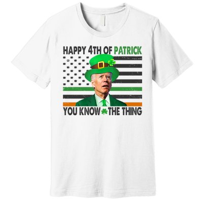 Happy 4th Of Patrick You Know The Thing Funny Biden Premium T-Shirt