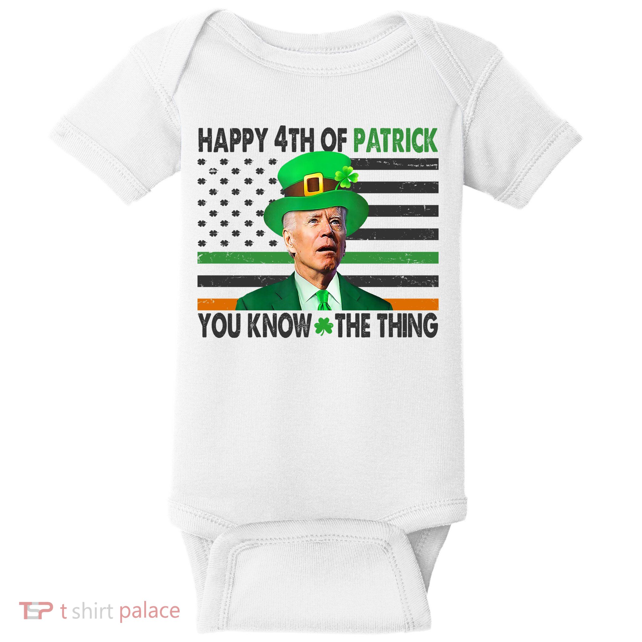 Happy 4th Of Patrick You Know The Thing Funny Biden Baby Bodysuit