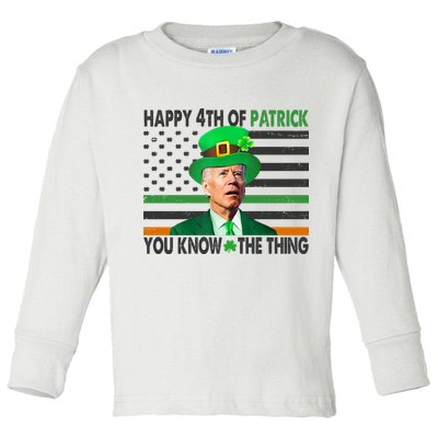 Happy 4th Of Patrick You Know The Thing Funny Biden Toddler Long Sleeve Shirt