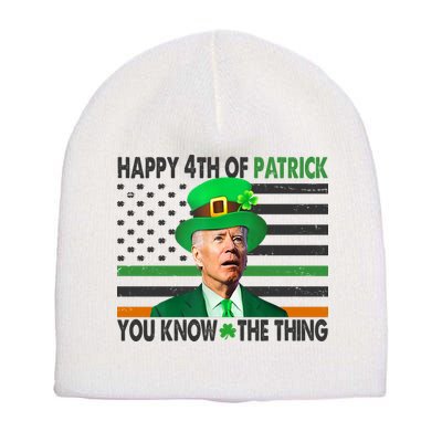 Happy 4th Of Patrick You Know The Thing Funny Biden Short Acrylic Beanie