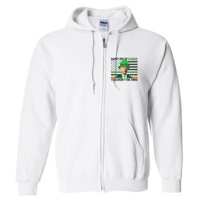 Happy 4th Of Patrick You Know The Thing Funny Biden Full Zip Hoodie