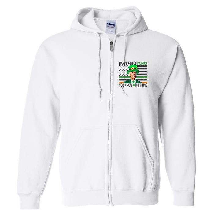 Happy 4th Of Patrick You Know The Thing Funny Biden Full Zip Hoodie