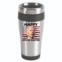 Happy 4th Of Easter Joe Biden Funny 16oz Travel Tumbler