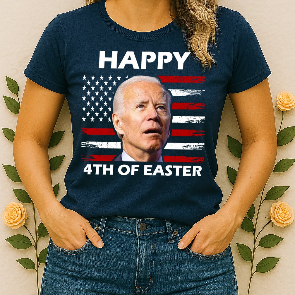 Happy 4th Of Easter Joe Biden Funny Womens T-Shirt