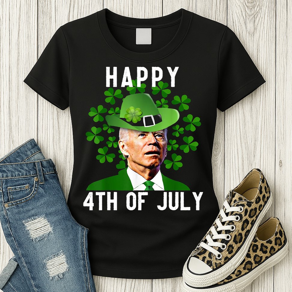 Happy 4th Of July Joe Biden St Patrick's Day Womens T-Shirt