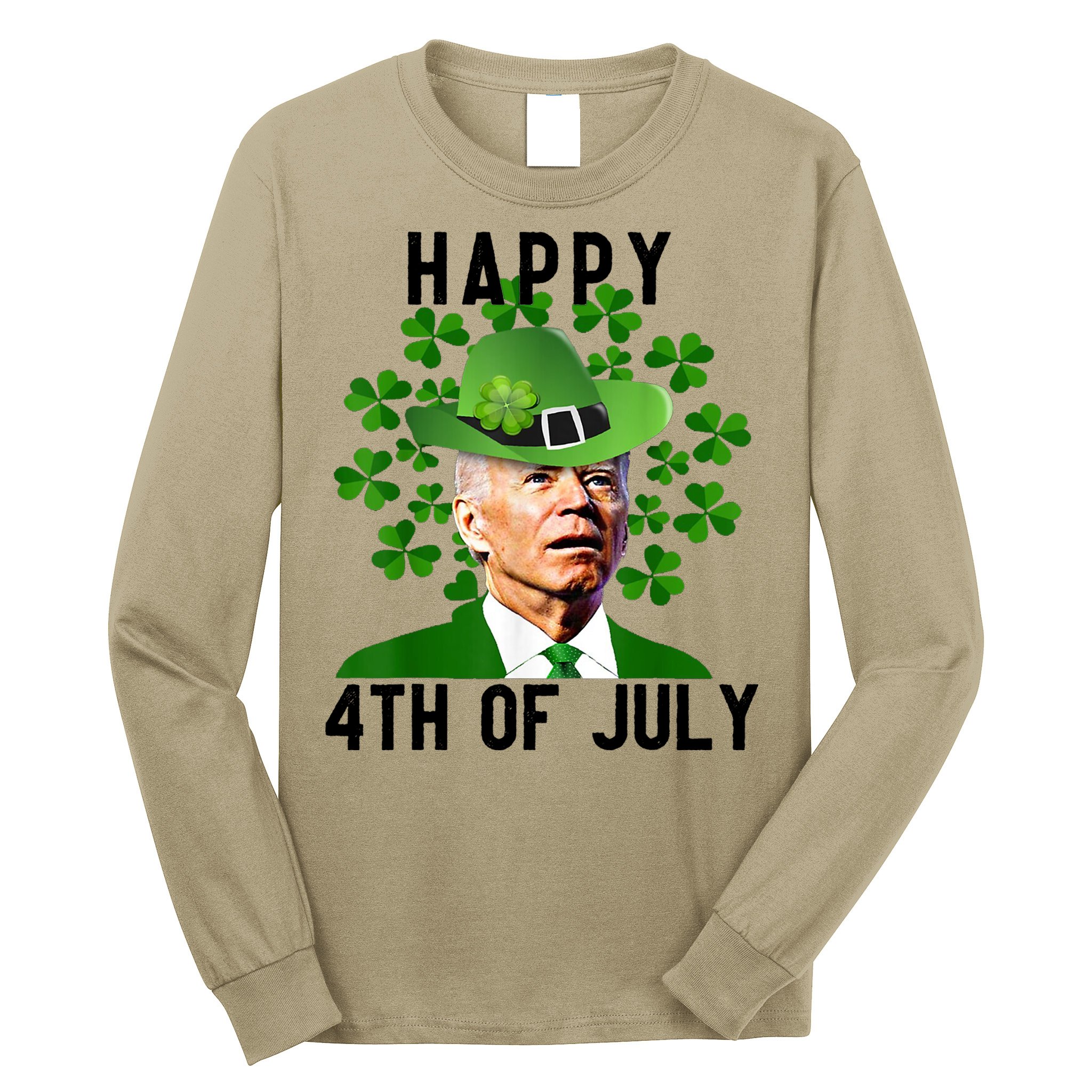Happy 4th Of July Joe Biden St Patrick's Day Long Sleeve Shirt