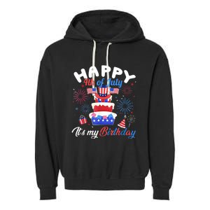 Happy 4th Of July And Its My Birthday Funny Patriotic Garment-Dyed Fleece Hoodie