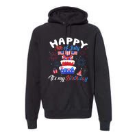 Happy 4th Of July And Its My Birthday Funny Patriotic Premium Hoodie