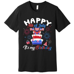 Happy 4th Of July And Its My Birthday Funny Patriotic Premium T-Shirt