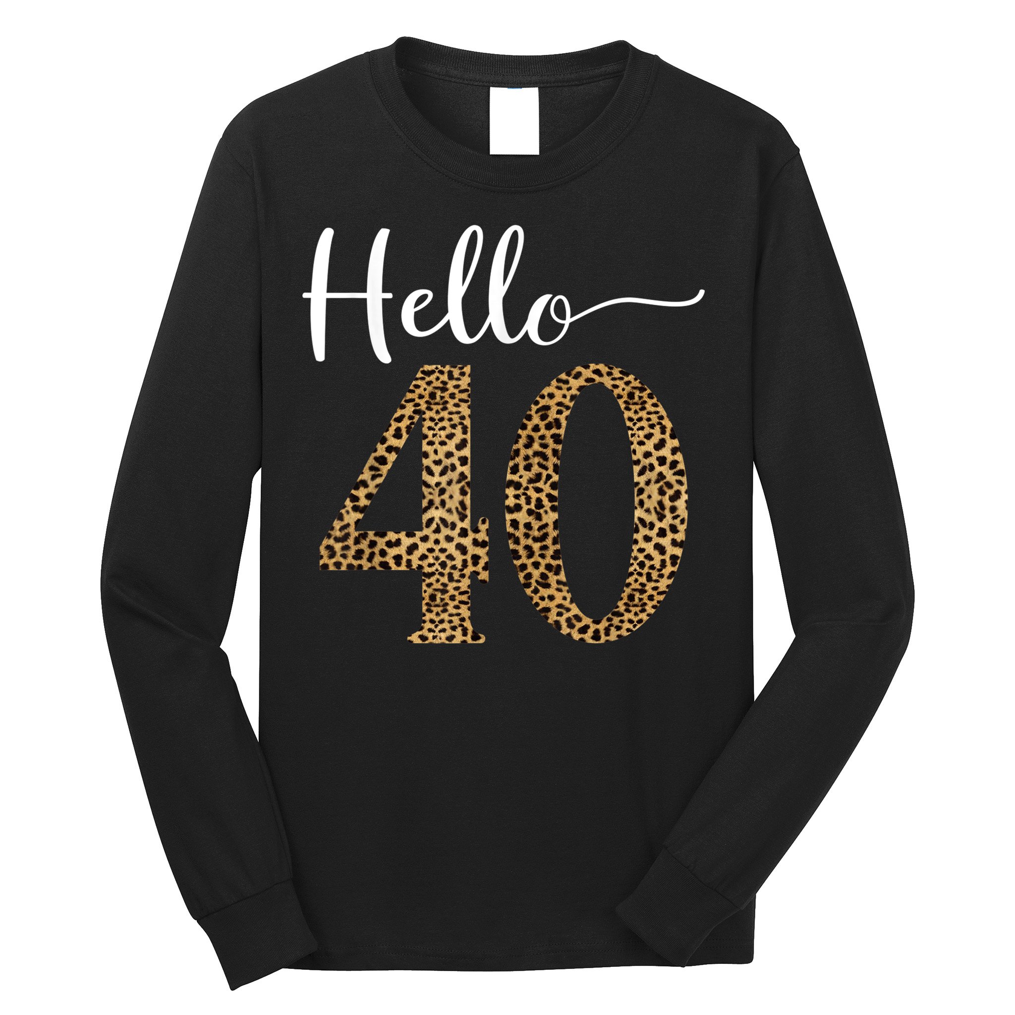 Hello 40 Years Leopard Print 40th Birthday Party Woman Gift Long Sleeve Shirt