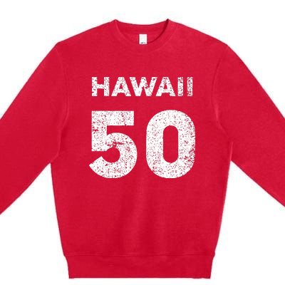 Hawaii 50 Birthday Hawaii 50th State Vintage Premium Crewneck Sweatshirt