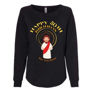 Happy 50th Birthday Christian Jesus See You Soon Womens California Wash Sweatshirt