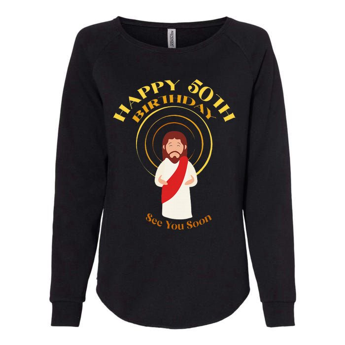 Happy 50th Birthday Christian Jesus See You Soon Womens California Wash Sweatshirt