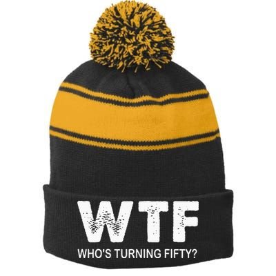 Happy 50th Party Wtf WhoS Turning Fifty Funny 50th Birthday Stripe Pom Pom Beanie