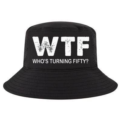 Happy 50th Party Wtf WhoS Turning Fifty Funny 50th Birthday Cool Comfort Performance Bucket Hat
