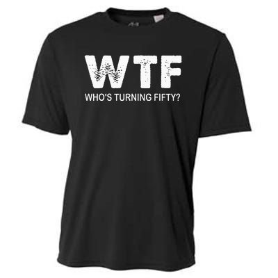 Happy 50th Party Wtf WhoS Turning Fifty Funny 50th Birthday Cooling Performance Crew T-Shirt