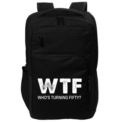 Happy 50th Party Wtf WhoS Turning Fifty Funny 50th Birthday Impact Tech Backpack