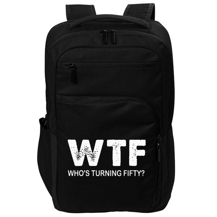Happy 50th Party Wtf WhoS Turning Fifty Funny 50th Birthday Impact Tech Backpack