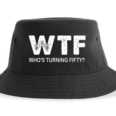 Happy 50th Party Wtf WhoS Turning Fifty Funny 50th Birthday Sustainable Bucket Hat