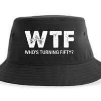 Happy 50th Party Wtf WhoS Turning Fifty Funny 50th Birthday Sustainable Bucket Hat