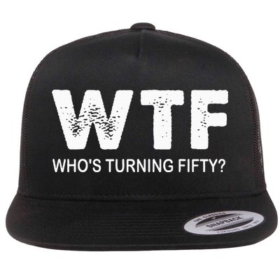Happy 50th Party Wtf WhoS Turning Fifty Funny 50th Birthday Flatbill Hat