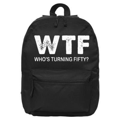 Happy 50th Party Wtf WhoS Turning Fifty Funny 50th Birthday 16 in Basic Backpack
