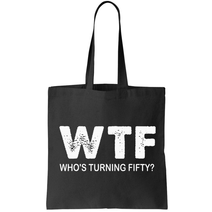 Happy 50th Party Wtf WhoS Turning Fifty Funny 50th Birthday Bag