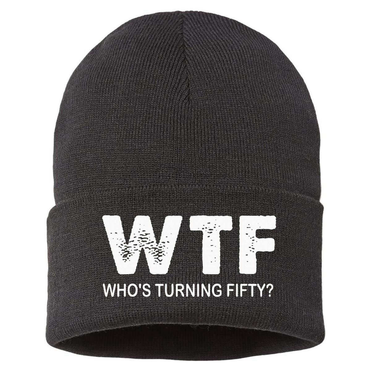 Happy 50th Party Wtf WhoS Turning Fifty Funny 50th Birthday Sustainable Knit Beanie