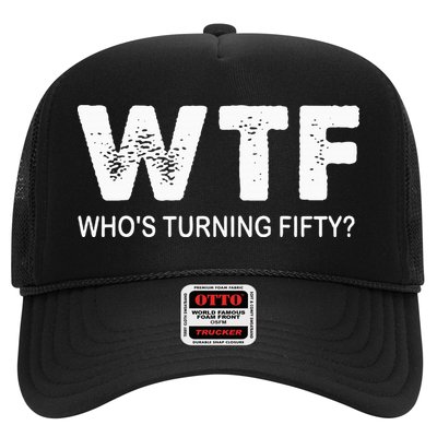 Happy 50th Party Wtf WhoS Turning Fifty Funny 50th Birthday Trucker Hat