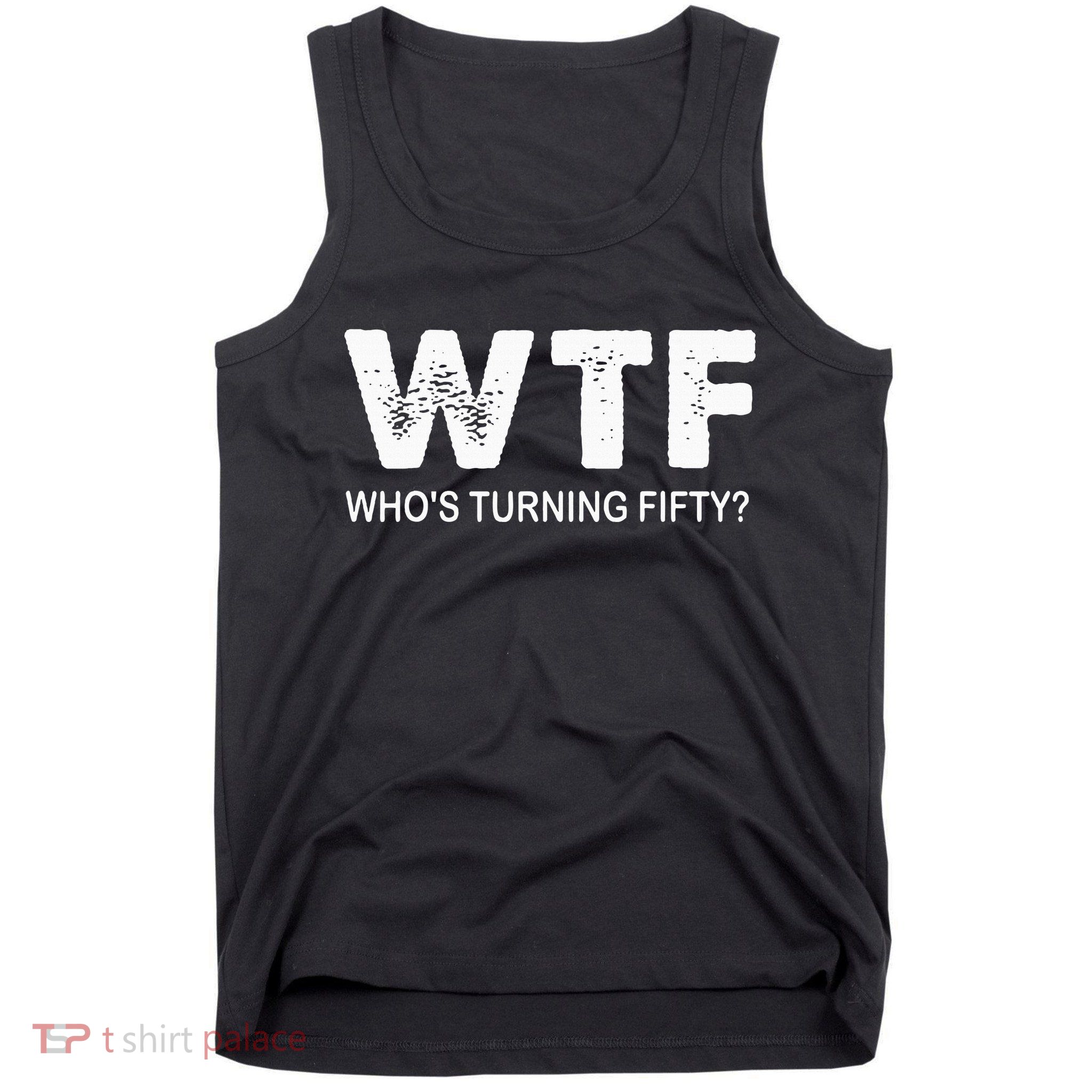Happy 50th Party Wtf WhoS Turning Fifty Funny 50th Birthday Tank Top