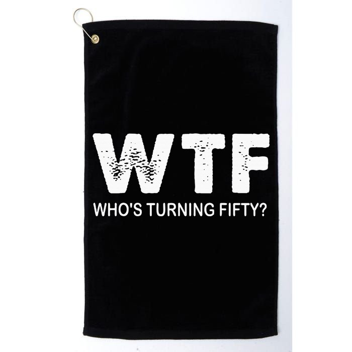 Happy 50th Party Wtf WhoS Turning Fifty Funny 50th Birthday Golf Towel