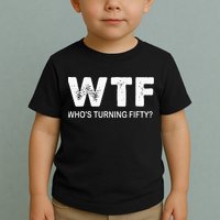 Happy 50th Party Wtf WhoS Turning Fifty Funny 50th Birthday Toddler T-Shirt