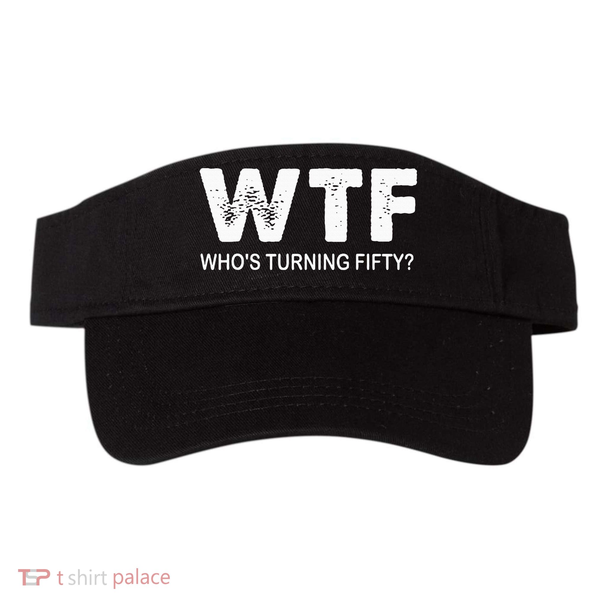 Happy 50th Party Wtf WhoS Turning Fifty Funny 50th Birthday Visor