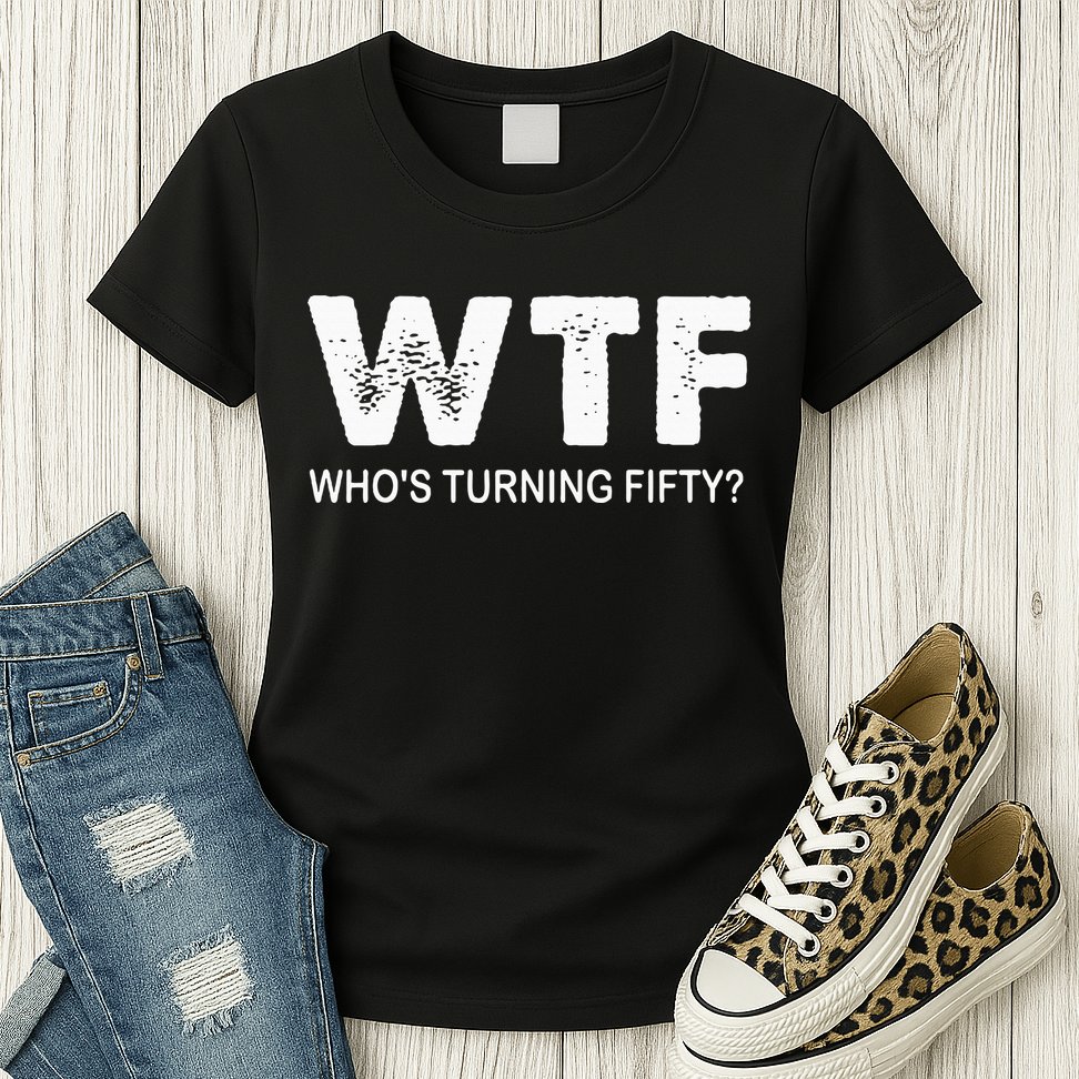 Happy 50th Party Wtf WhoS Turning Fifty Funny 50th Birthday Womens T-Shirt