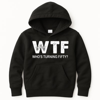 Happy 50th Party Wtf WhoS Turning Fifty Funny 50th Birthday Kids Hoodie