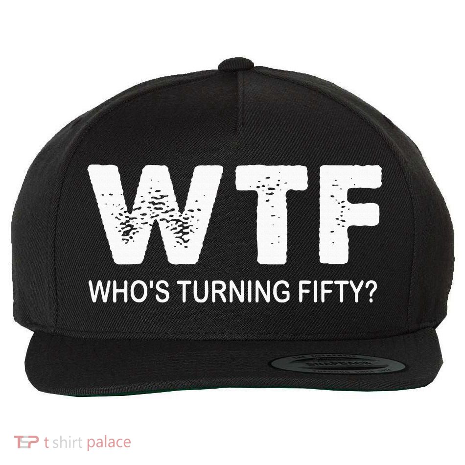 Happy 50th Party Wtf WhoS Turning Fifty Funny 50th Birthday Wool Snapback Cap