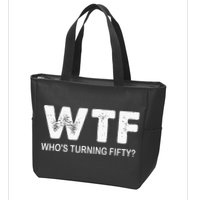 Happy 50th Party Wtf WhoS Turning Fifty Funny 50th Birthday Zip Tote Bag