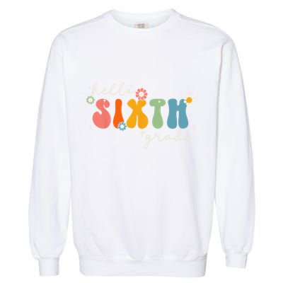 Hello 6th Grade Retro Groovy Back To School Teacher Garment-Dyed Sweatshirt