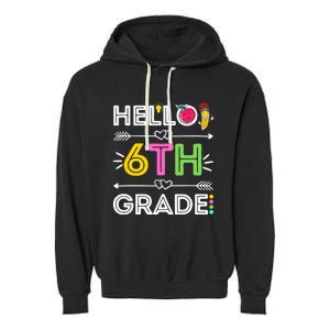 Hello 6Th Grade Sixth Teacher Student Back To School Gift Garment-Dyed Fleece Hoodie