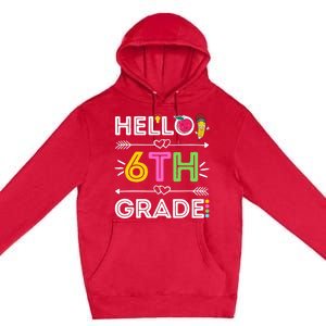 Hello 6Th Grade Sixth Teacher Student Back To School Gift Premium Pullover Hoodie