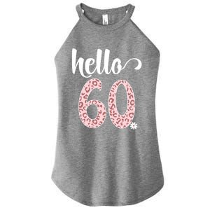 Hello 60 Rose Leopard Daisy Flower Sixty 60th Birthday Party Gift Women's Perfect Tri Rocker Tank