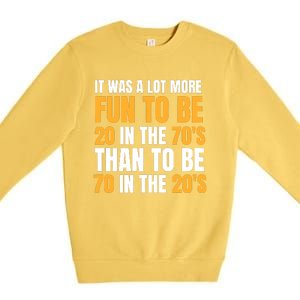 Happy 70th Birthday Funny Retirement 70S Living In The 20S Premium Crewneck Sweatshirt